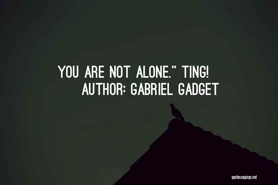 Gabriel Gadget Quotes 622485