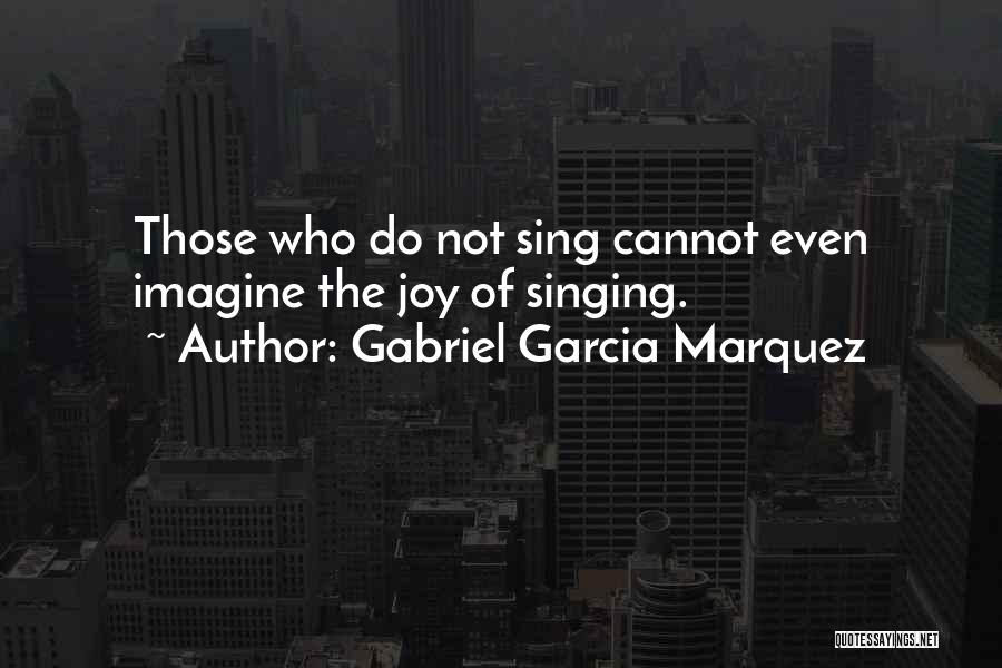 Gabriel Garcia Quotes By Gabriel Garcia Marquez