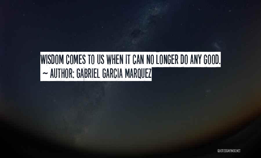 Gabriel Garcia Quotes By Gabriel Garcia Marquez