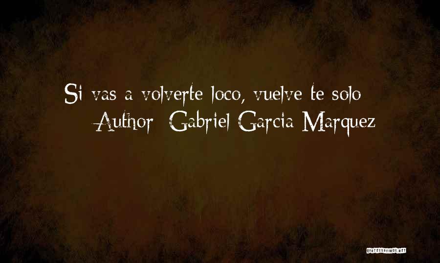 Gabriel Garcia Quotes By Gabriel Garcia Marquez