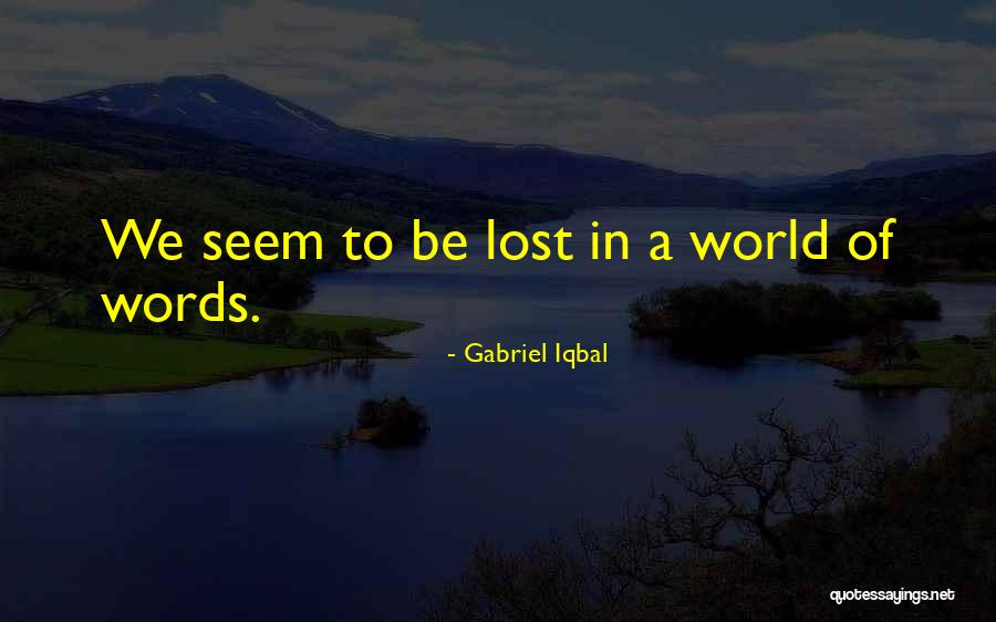 Gabriel Iqbal Quotes 1747774 Gabriel Iqbal Quotes 1747774