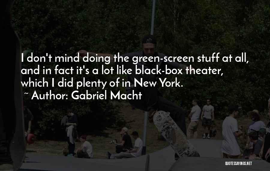 Gabriel Macht Quotes 259982