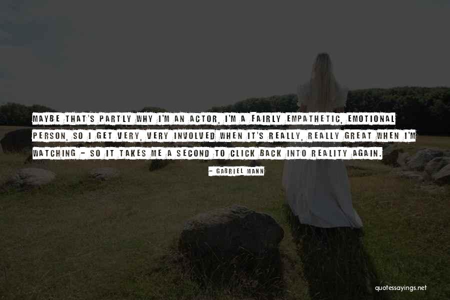 Gabriel Mann Quotes 1135032