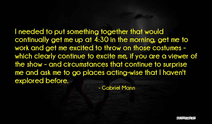 Gabriel Mann Quotes 1622193 Gabriel Mann Quotes 1622193
