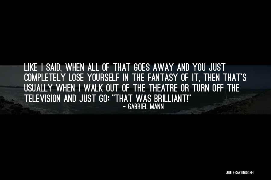 Gabriel Mann Quotes 1689928 Gabriel Mann Quotes 1689928