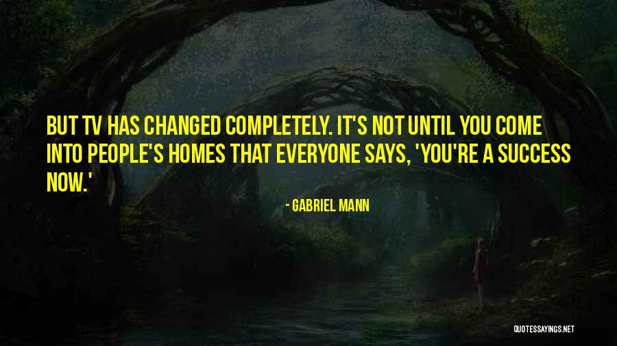 Gabriel Mann Quotes 1951939 Gabriel Mann Quotes 1951939