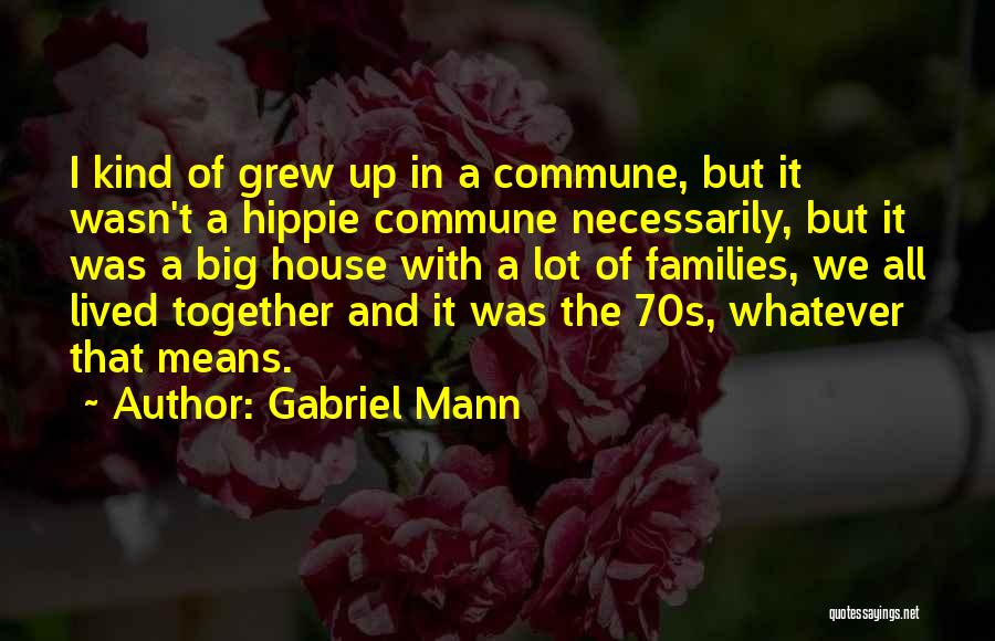 Gabriel Mann Quotes 326175