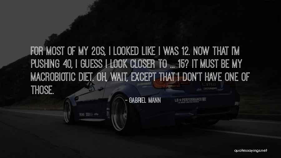 Gabriel Mann Quotes 893972 Gabriel Mann Quotes 893972
