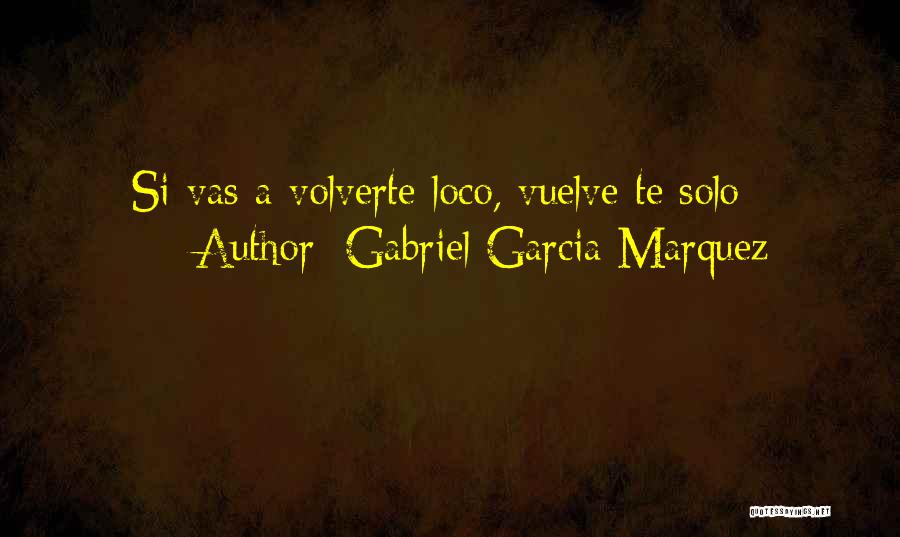 Gabriel Marquez Quotes By Gabriel Garcia Marquez