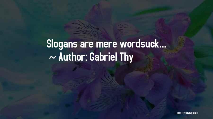 Gabriel Thy Quotes 1074652