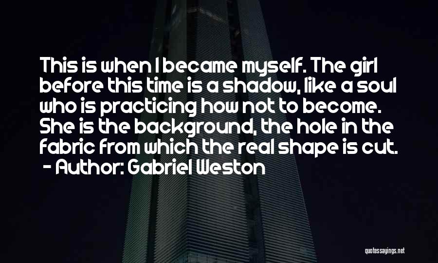 Gabriel Weston Quotes 2094989