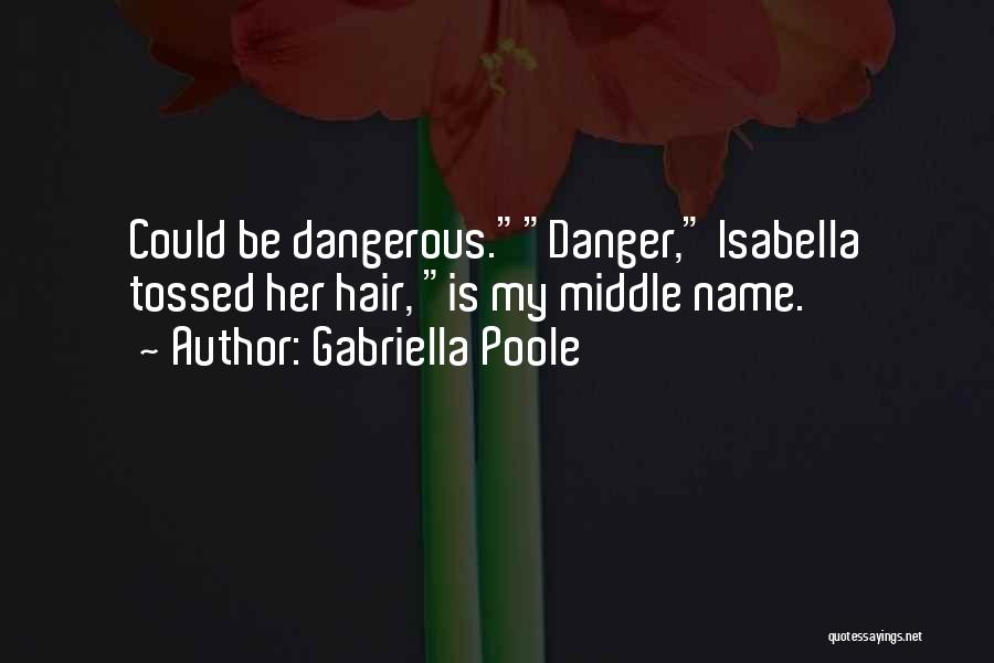 Gabriella Poole Quotes 1859262