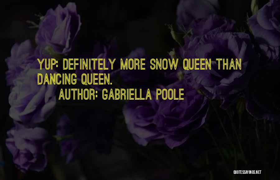 Gabriella Poole Quotes 458903