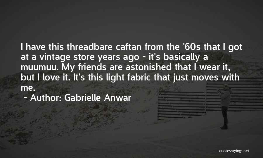 Gabrielle Anwar Quotes 2024173