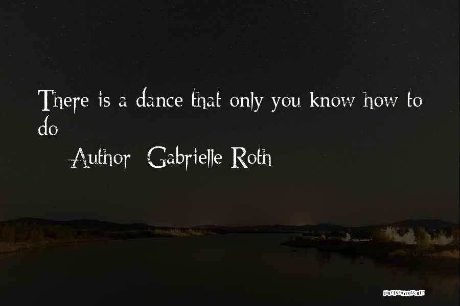 Gabrielle Roth Quotes 1667790