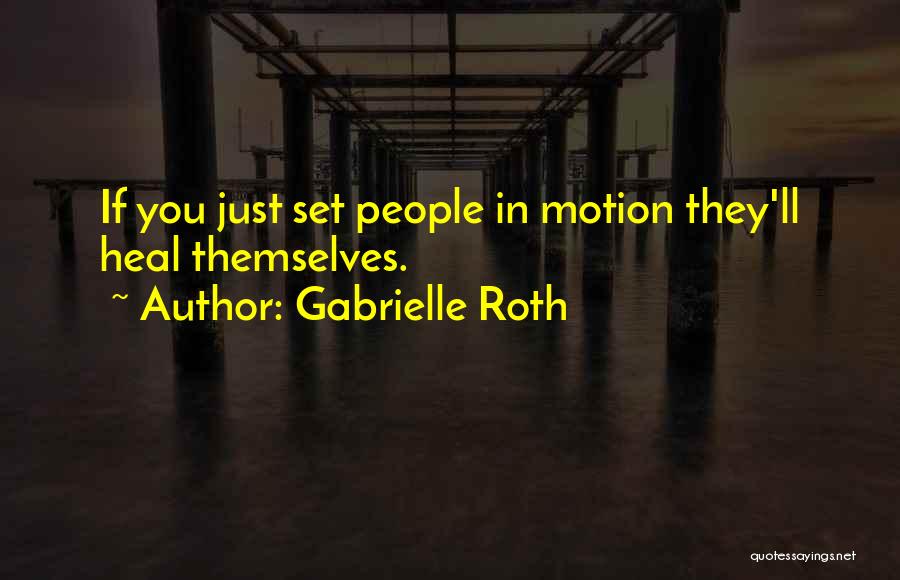 Gabrielle Roth Quotes 2180485