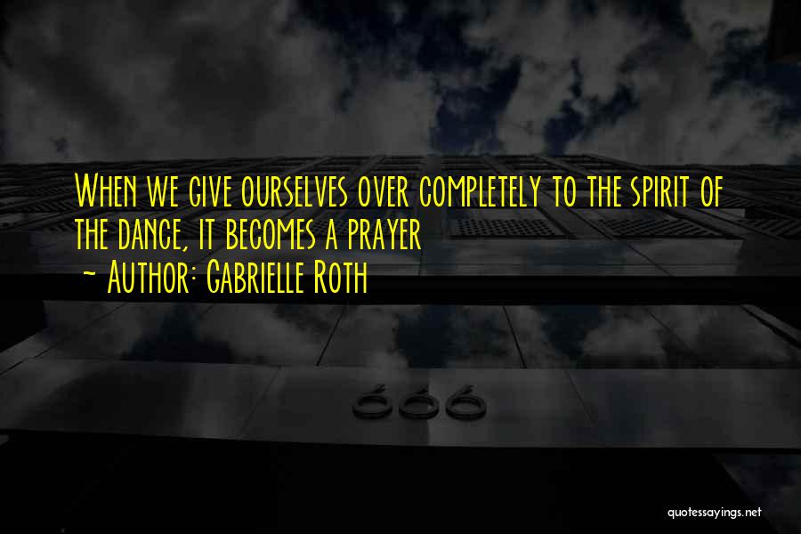 Gabrielle Roth Quotes 766407