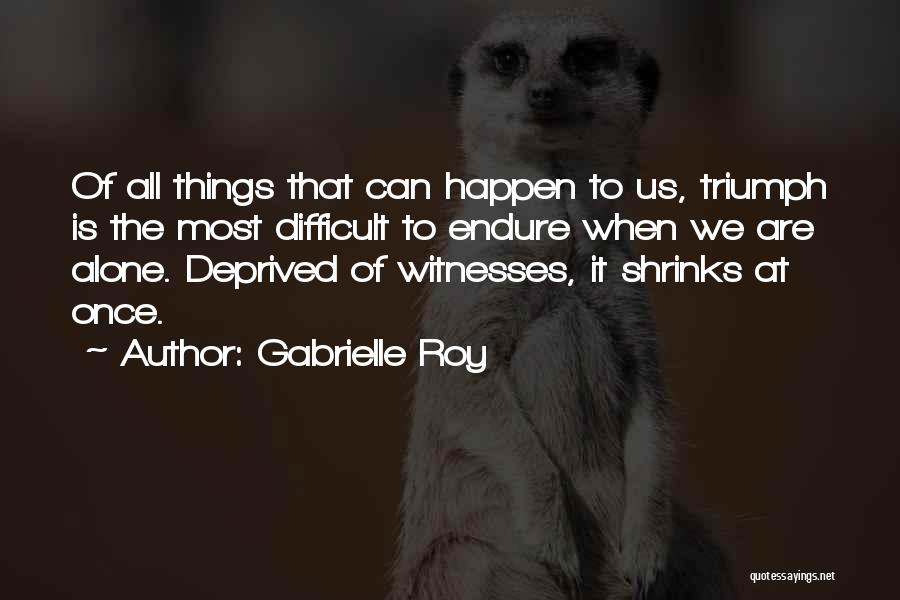 Gabrielle Roy Quotes 2206473