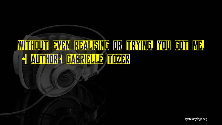 Gabrielle Tozer Quotes 527020