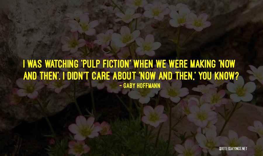 Gaby Hoffmann Quotes 1158651 Gaby Hoffmann Quotes 1158651