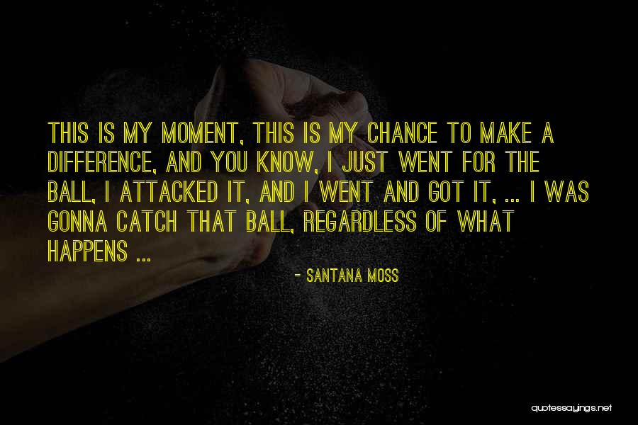 Gackle Streeter Quotes By Santana Moss Gackle Streeter Quotes By Santana Moss