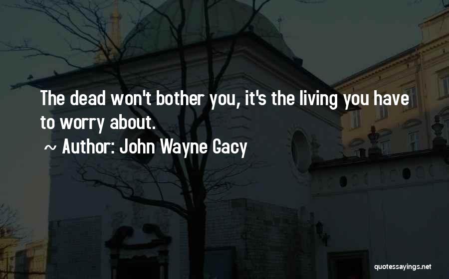 Gacy Quotes By John Wayne Gacy