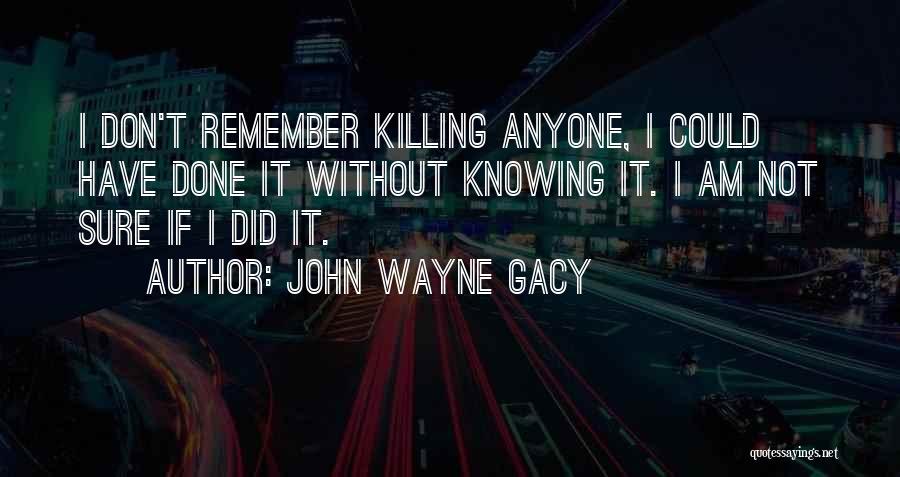 Gacy Quotes By John Wayne Gacy