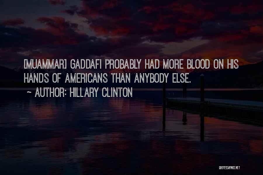 Gaddafi Muammar Quotes By Hillary Clinton