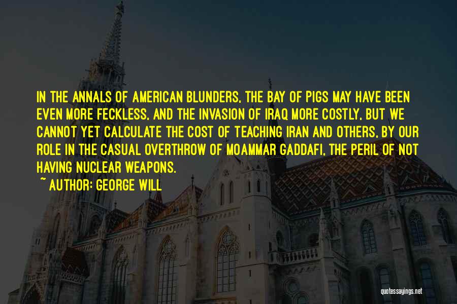 Gaddafi Quotes By George Will