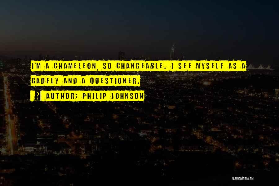 Gadfly Quotes By Philip Johnson