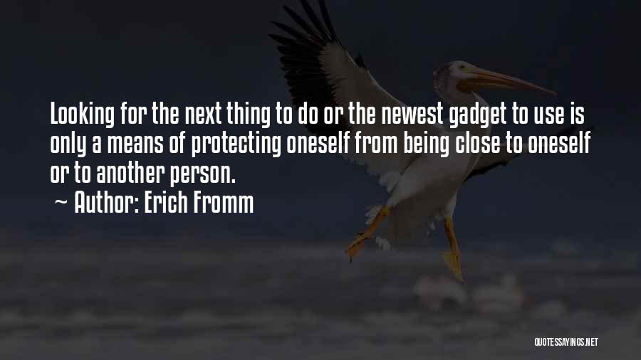 Gadget Quotes By Erich Fromm