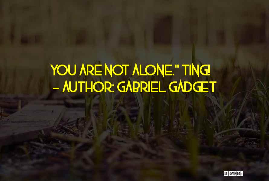 Gadget Quotes By Gabriel Gadget