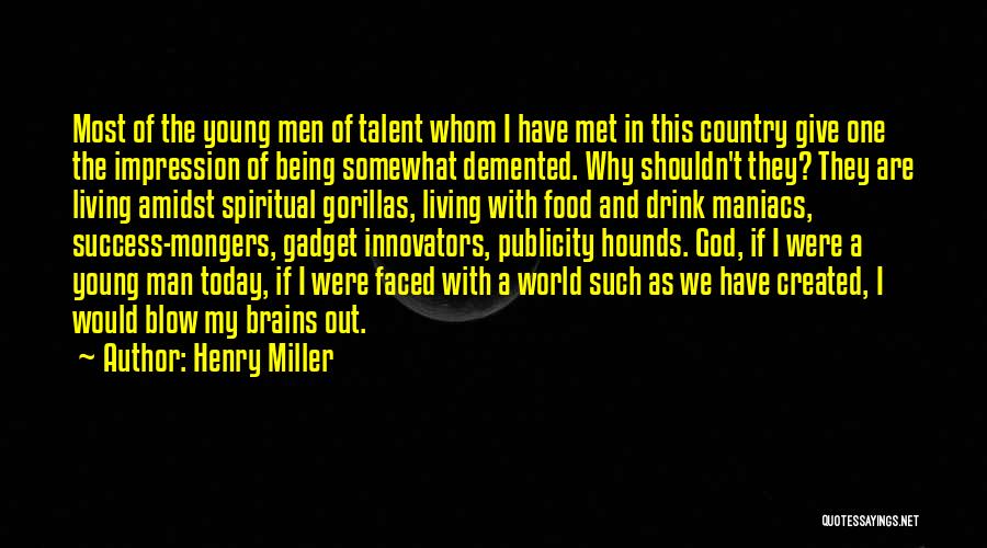 Gadget Quotes By Henry Miller