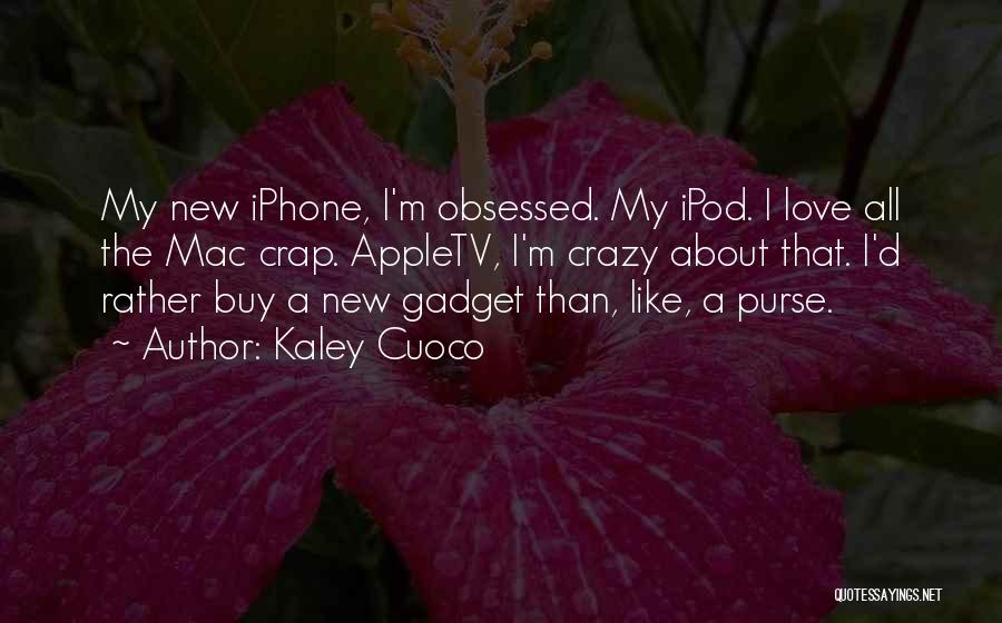 Gadget Quotes By Kaley Cuoco