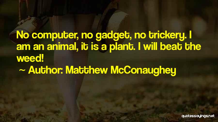 Gadget Quotes By Matthew McConaughey