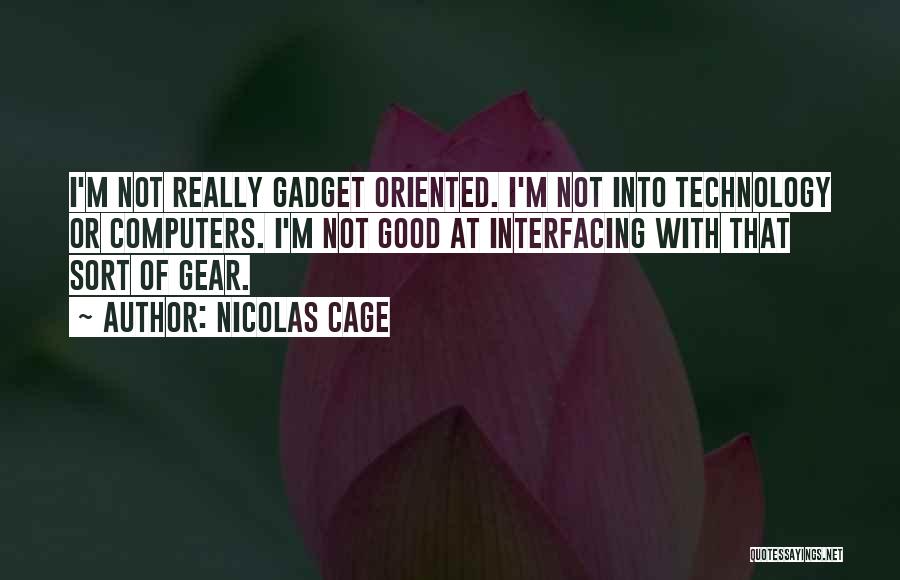 Gadget Quotes By Nicolas Cage