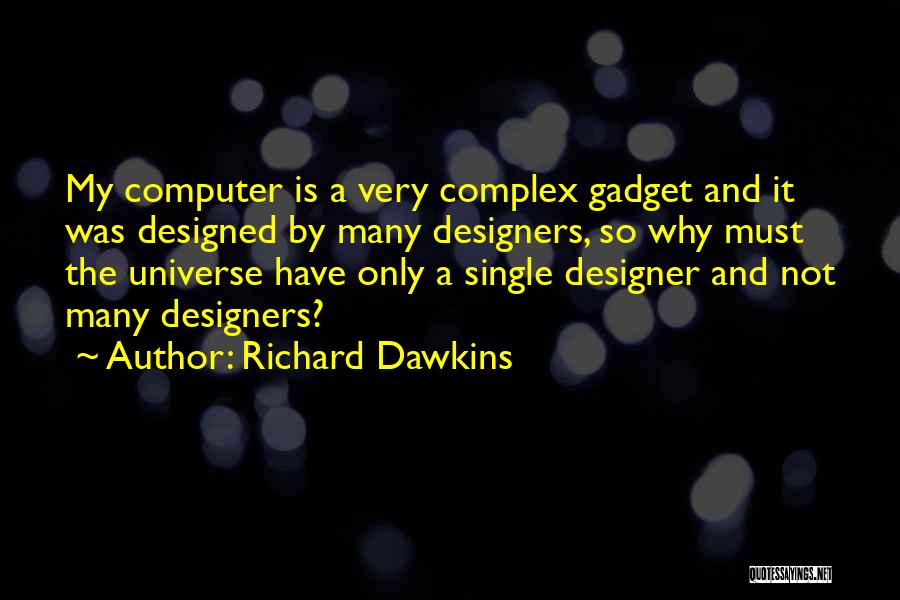 Gadget Quotes By Richard Dawkins