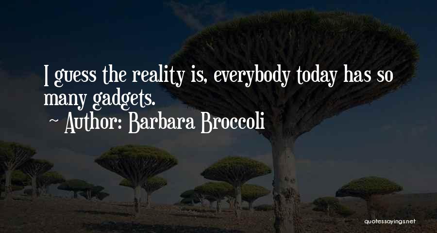 Gadgets Quotes By Barbara Broccoli