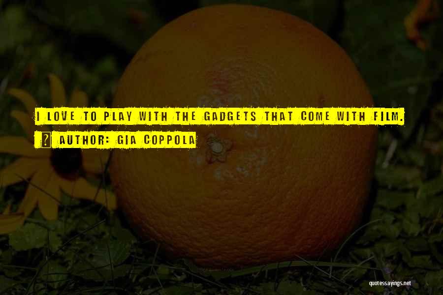 Gadgets Quotes By Gia Coppola