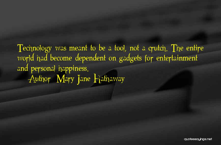 Gadgets Quotes By Mary Jane Hathaway