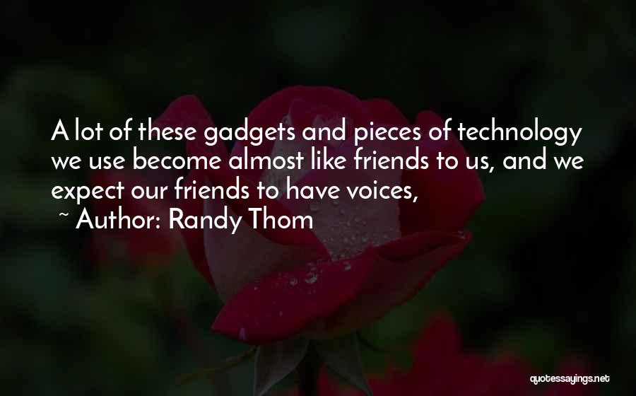 Gadgets Quotes By Randy Thom