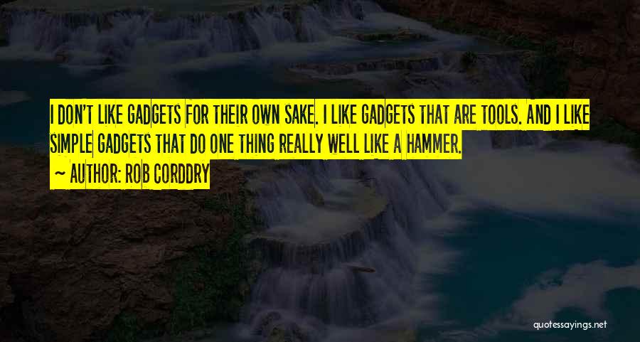 Gadgets Quotes By Rob Corddry