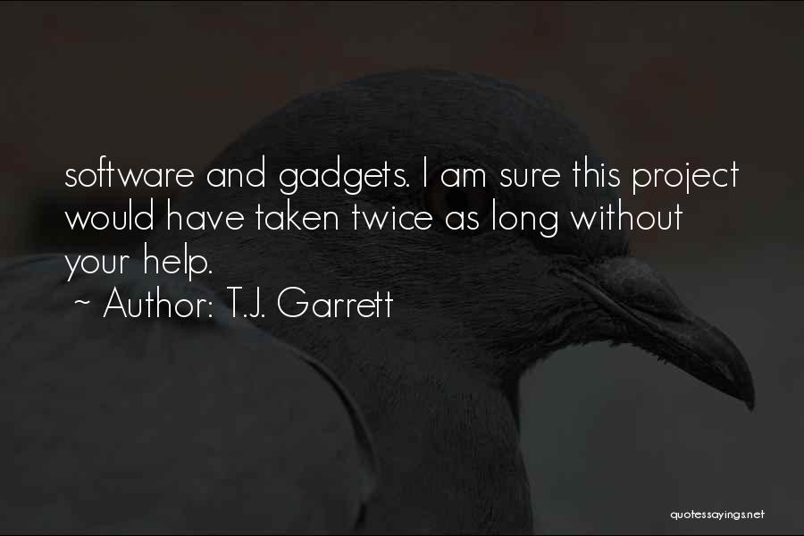 Gadgets Quotes By T.J. Garrett