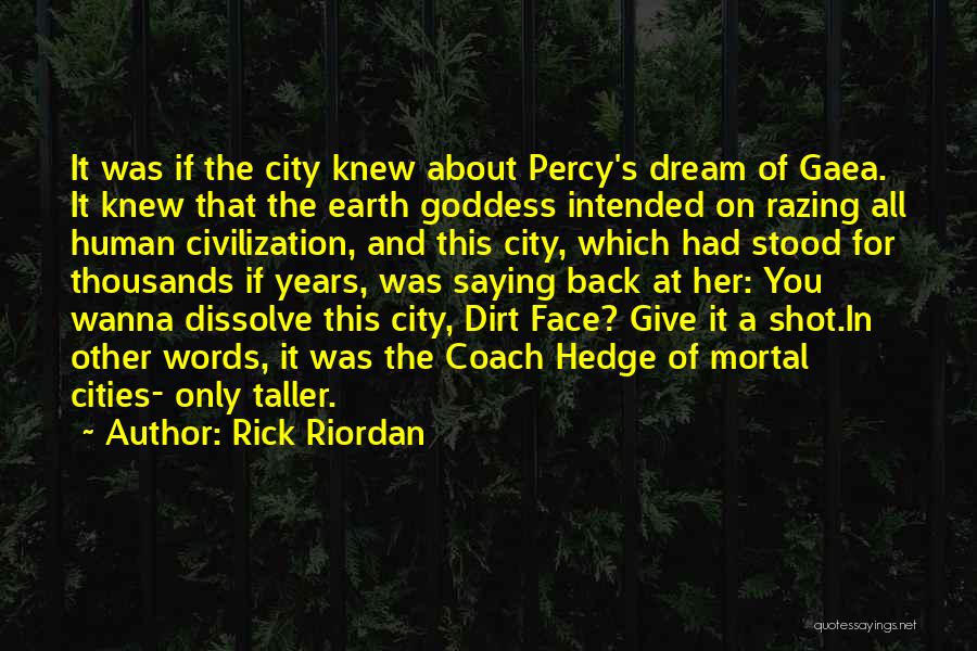 Gaea Goddess Quotes By Rick Riordan