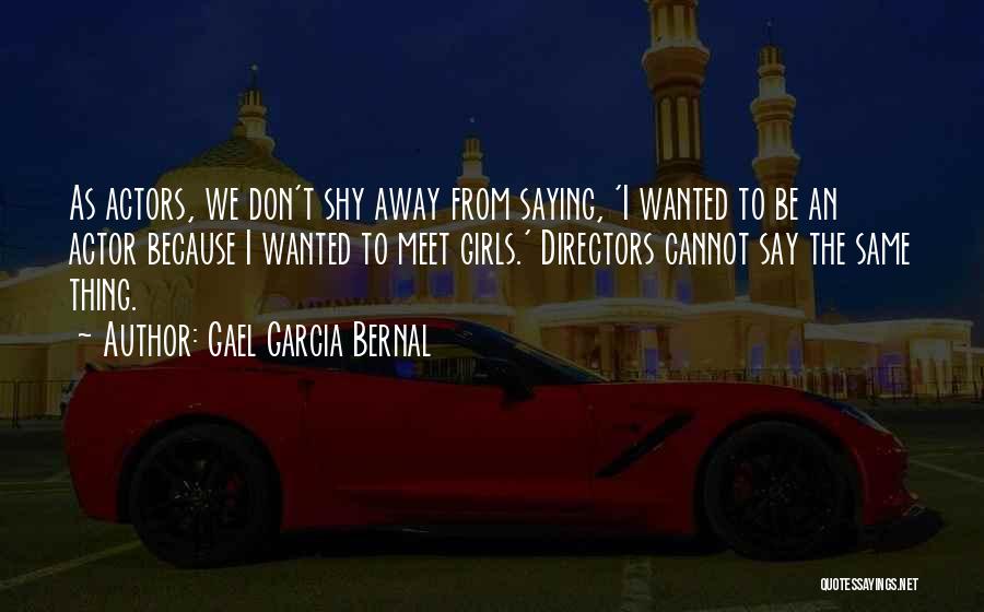 Gael Garcia Bernal Quotes 964161