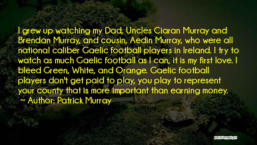 Gaelic Football Quotes By Patrick Murray