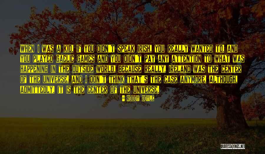 Gaelic Games Quotes By Roddy Doyle Gaelic Games Quotes By Roddy Doyle