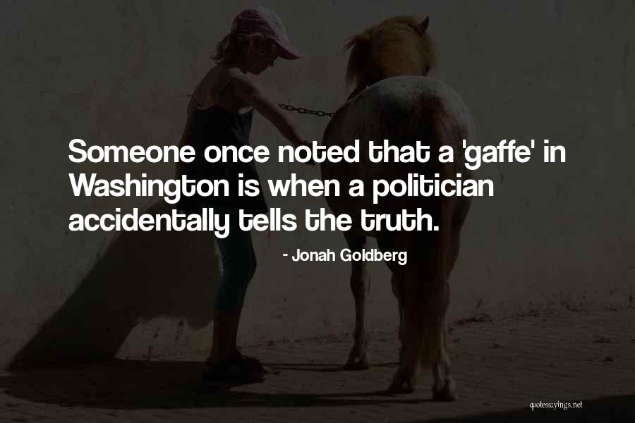 Gaffe Quotes By Jonah Goldberg Gaffe Quotes By Jonah Goldberg