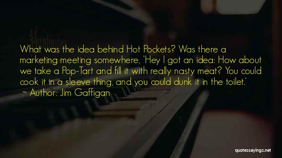 Gaffigan Hot Pockets Quotes By Jim Gaffigan