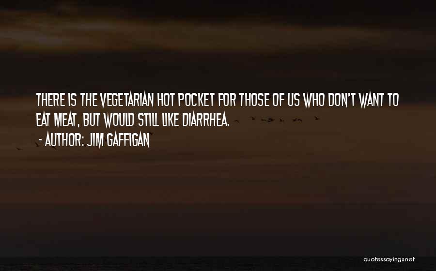 Gaffigan Hot Pockets Quotes By Jim Gaffigan